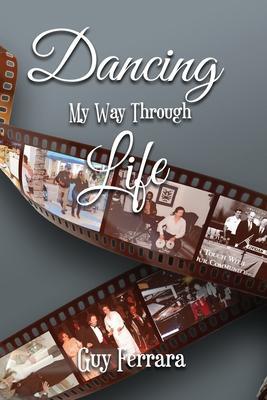 Dancing My Way Through Life - Guy Ferrara