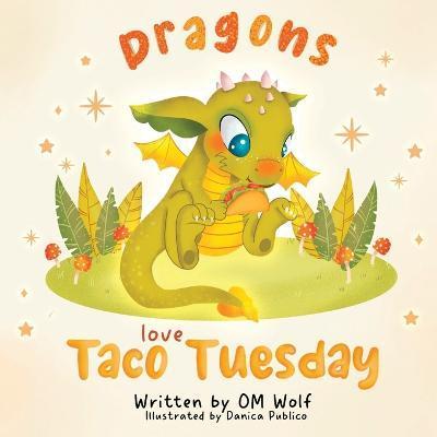 Dragons Love Taco Tuesday - Om Wolf