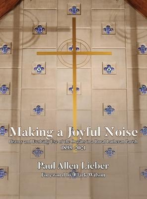 Making a Joyful Noise - Paul A. Lieber