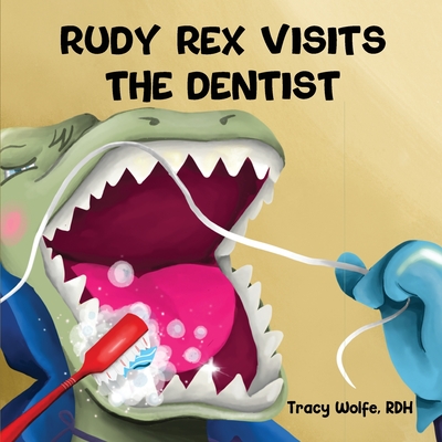 Rudy Rex Visits the Dentist - Tracy Wolfe