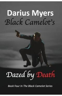 Coperta cărții 'Black Camelot's Dazed By Death - Myers'