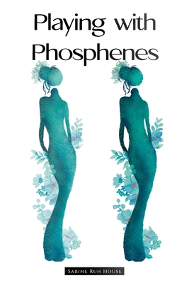 Playing with Phosphenes: Synesthesia: A Magpie's Hunt for Shiny Things - An Anthology of Poems - Sabine Ruh House