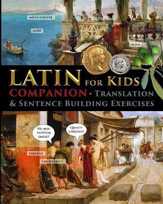 Latin for Kids - Companion: Translation and sentence building exercises - Catherine Fet