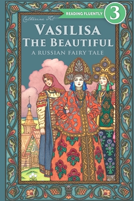 Vasilisa The Beautiful - A Russian Fairy Tale about Love and Loyalty - Fet