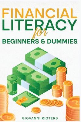 Financial Literacy for Beginners & Dummies - Giovanni Rigters