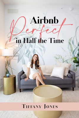 Airbnb Perfect in Half the Time - Tiffany Jones