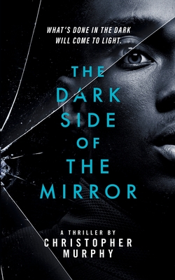 The Dark Side of the Mirror: An LGBTQ Thriller - Christopher Murphy