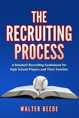 The Recruiting Process - Walter A. Beede