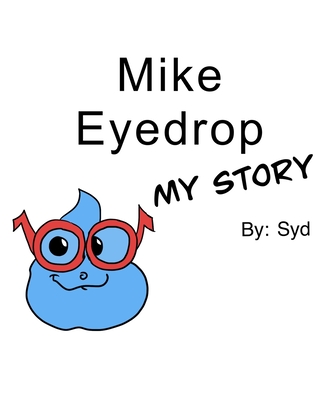 Mike Eyedrop-My Story - Sydney R. Harvey