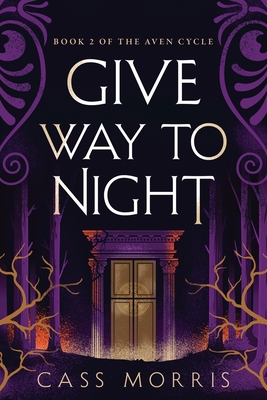 Give Way to Night - Cass Morris