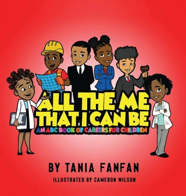 All The Me That I Can Be: An ABC Book Of Careers For Children - Tania Fanfan
