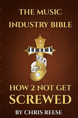 The Music Industry Bible - Chris Reese