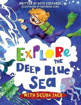 Explore the Deep Blue Sea with Scuba Jack - Beth Costanzo