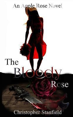 The Bloody Rose - Christopher Stanfield