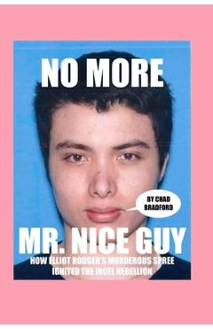Coperta cărții 'No More Mr. Nice Guy - Chad Bradford'