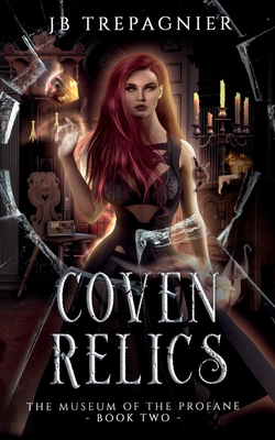 Coven Relics: A Paranormal Reverse Harem Romance - Jb Trepagnier