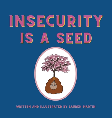 Insecurity is a Seed - Lauren Martin