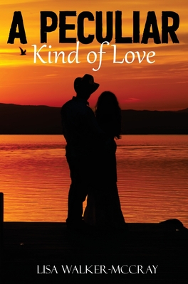 A Peculiar Kind of Love - Lisa Walker Mccray