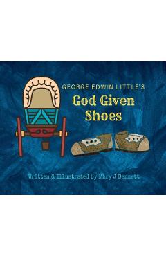 Coperta cărții 'George Edwin Little's God Given Shoes - Mary J. Bennett'