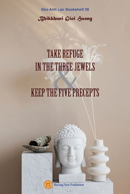 Take Refuge in the Three Jewels & Keep the Five Precepts - Gioi Huong Bhikkhunī