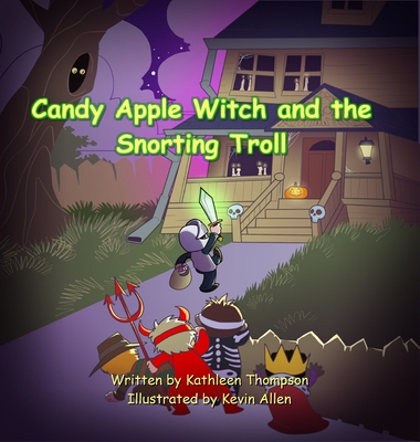 Candy Apple Witch and the Snorting Troll - Kathleen Thompson