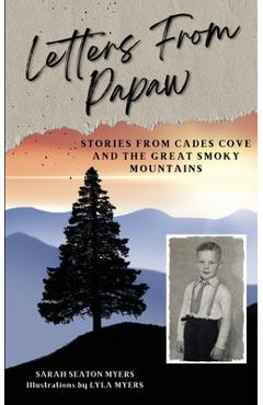 Coperta cărții 'Letters From Papaw: Stories From Cades Cove and the Great Smoky Mountains - Sarah Seaton Myers'
