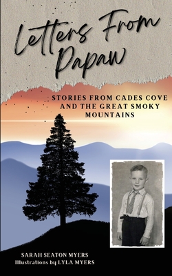 Letters From Papaw: Stories From Cades Cove and the Great Smoky Mountains - Sarah Seaton Myers