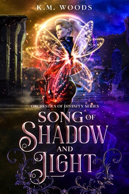 Song of Shadow and Light - K. M. Woods