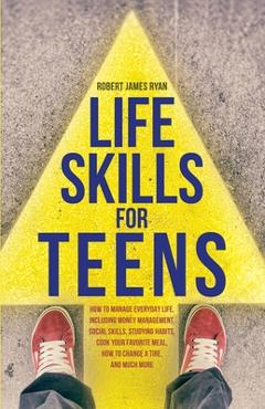 Coperta cărții 'Life Skills For Teens - Robert James Ryan'