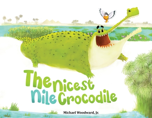The Nicest Nile Crocodile - Michael A. Woodward