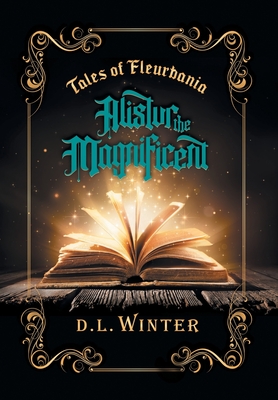 Alistur the Magnificent - D. L. Winter
