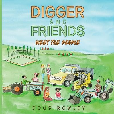 Digger and Friends Meet The People - Doug Rowley