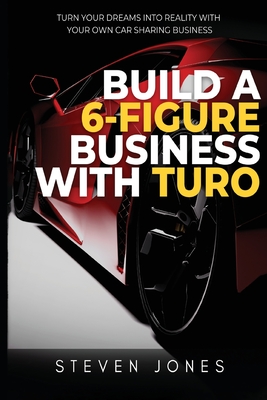 Build a 6-Figure Business Using Turo - Steven Jones