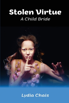 Stolen Virtue: A Child Bride - Lydia Chais