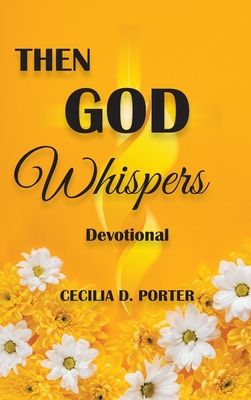 Then God Whispers - Cecilia D. Porter