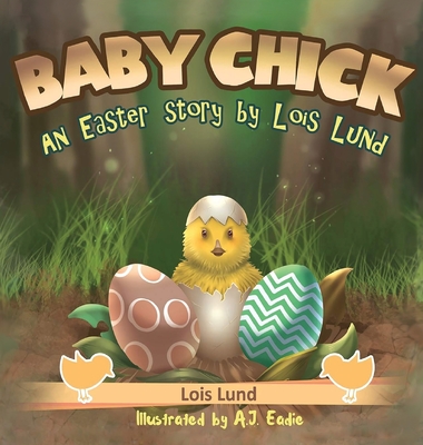 Baby Chick: An Easter Story - Lois Lund