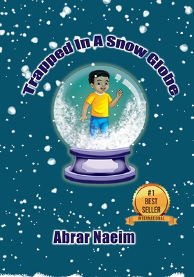 Trapped in a Snow Globe - Abrar Naeim