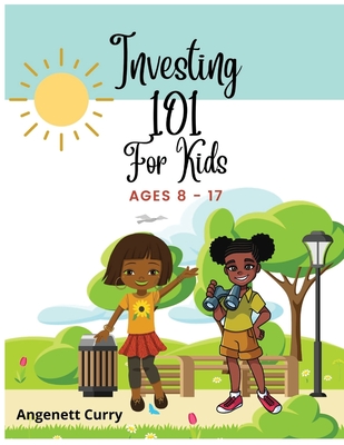 Investing 101 For Kids - Angenett Curry