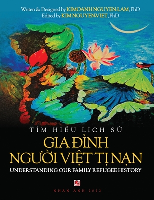Giáo Trình Tìm Hiểu Lịch Sử Gia Đình Người Việt Tị Nạn (Understanding the Vietnamese American Refu - Kimoanh Nguyen-lam