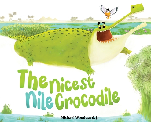 The Nicest Nile Crocodile - Michael A. Woodward