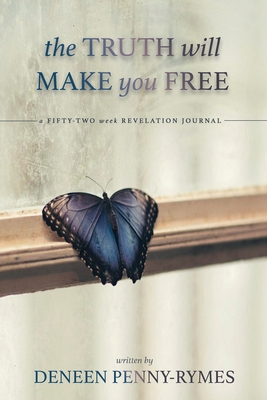 The Truth Will Make You Free - Deneen Penny-rymes
