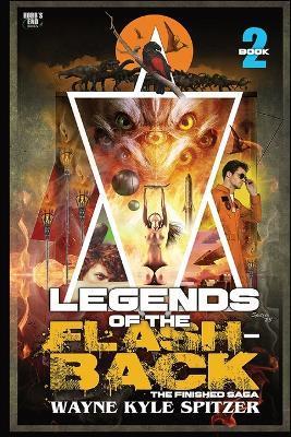 Legends of the Flashback Book Two: The Finished Saga - Wayne Kyle Spitzer