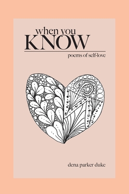 When You Know: Poems of Self-Love - Dena Parker Duke