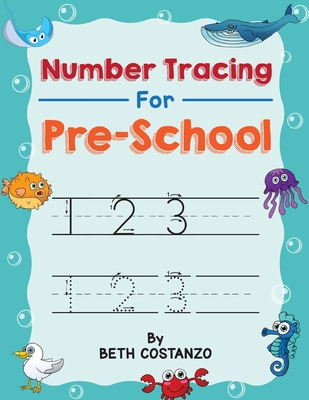 Number Tracing book for Preschoolers: Preschool Numbers Tracing Math Practice Workbook: Math Activity Book for Pre K, Kindergarten and Kids Ages 3-5 ( - Beth Costanzo