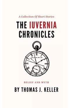 Coperta cărții 'The Iuvernia Chronicles - Thomas J. Keller'