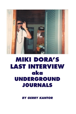Miki Dora's Last Interview aka Underground Journals - Gerry Kantor