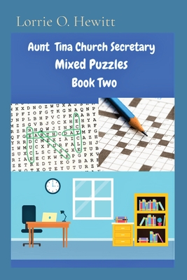 Aunt Tina Church Secretary Mixed Puzzles Book Two - Lorrie O. Hewitt