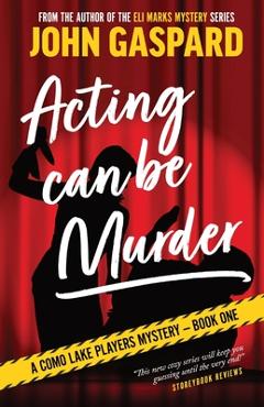 Coperta cărții 'Acting Can Be Murder - John Gaspard'