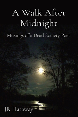 A Walk After Midnight: Musings of a Dead Society Poet - Jr. Hataway