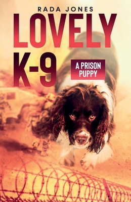 LOVELY K-9, A Prison Puppy - Rada Jones